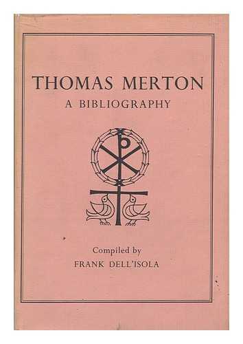 DELL'ISOLA, FRANK - Thomas Merton; a Bibliography