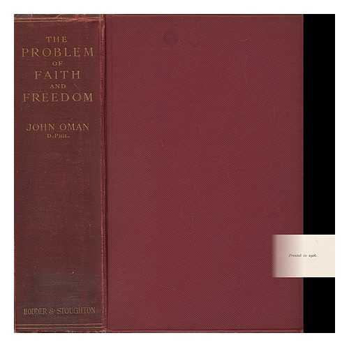 OMAN, JOHN WOOD (1860-1939) - The Problem of Faith and Freedom in the Last Two Centuries