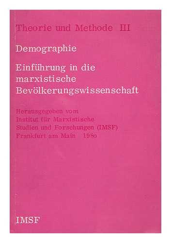 INSTITUT FUR MARXISTISCHE STUDIEN UND FORSCHUNGEN (IMSF) - Demographie; Einfuhrung in Die Marxistische Bevolkerungswissenschaft