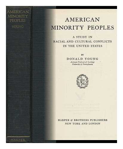 YOUNG, DONALD RAMSEY - American Minority Peoples; a Study in Racial and Cultural Conflicts in the United States, by Donald Young