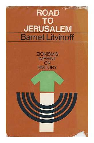 LITVINOFF, BARNET - Road to Jerusalem: Zionism's Imprint on History