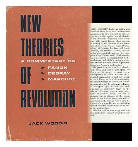 WODDIS, JACK - New Theories of Revolution: a Commentary on the Views of Frantz Fanon, Regis Debray and Herbert Marcuse