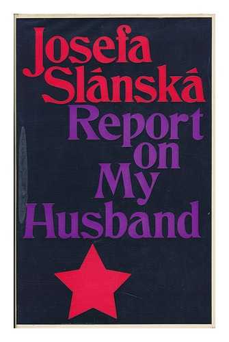 SLANSKA, JOSEFA - Report on My Husband