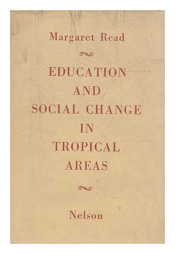 READ, MARGARET - Education and Social Change in Tropical Areas
