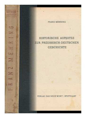MEHRING, FRANZ (1846-1919) - Historische Aufsatze Zur Preussisch-Deutschen Geschichte
