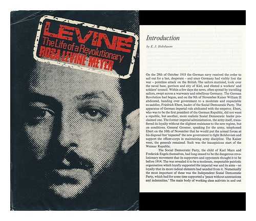 MEYER-LEVINE, ROSA - Levine : the Life of Revolutionary / (By) Rosa Levine-Meyer; with an Ntroduction by E. J. Hobsbawn