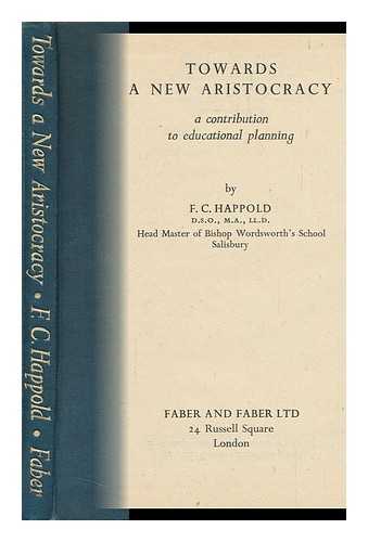 HAPPOLD, FREDERICK CROSSFIELD - Towards a New Aristocracy : a Contribution to Educational Planning