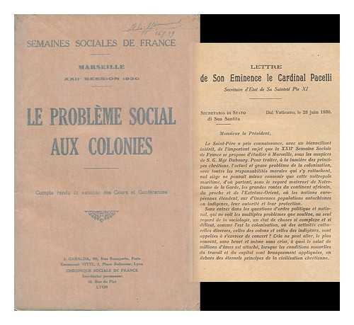 SEMAINES SOCIALES DE FRANCE (22ND : 1930) - Le Probleme Social Aux Colonies