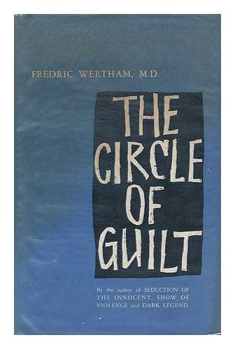 WERTHAM, FREDRIC (1895-1981) - The Circle of Guilt