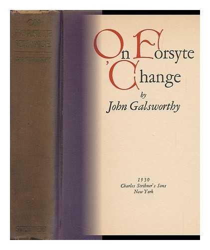 GALSWORTHY, JOHN (1867-1933) - On Forsyte Change