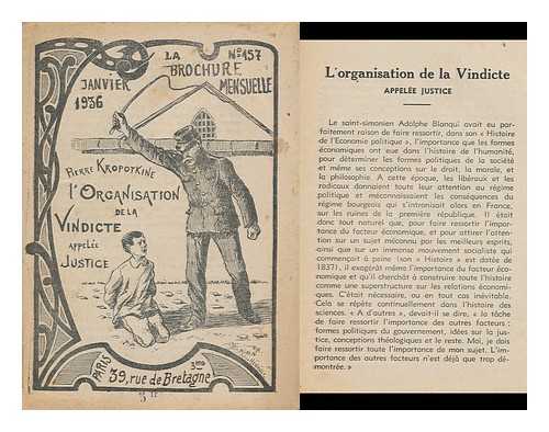 KROPOTKIN, PETR ALEKSEEVICH, KNIAZ (1842-1921) - L'Organisation De La Vindicte : Appelee Justice