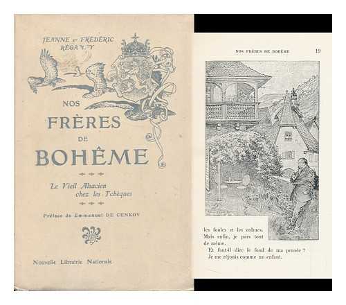 REGAMEY, JEANNE. REGAMEY, FREDERIC. CENKOVA, EMMANUEL Z, PSEUD. I. E. EMANUEL STEHLIK - Nos Freres De Boheme : Le Vieil Alsacien Chez Les Tcheques / with a Prefatory Letter by E. Z. Cenkova