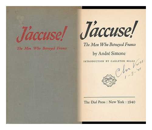 SIMONE, ANDRE (1893-) - J'Accuse! The Men Who Betrayed France