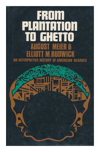 MEIER, AUGUST (1923-). RUDWICK, ELLIOTT M. - From Plantation to Ghetto