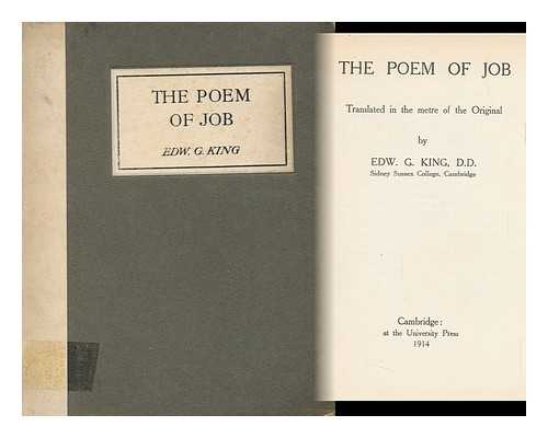 KING, EDWARD GEORGE - The Poem of Job : Translated in the Metre of the Original