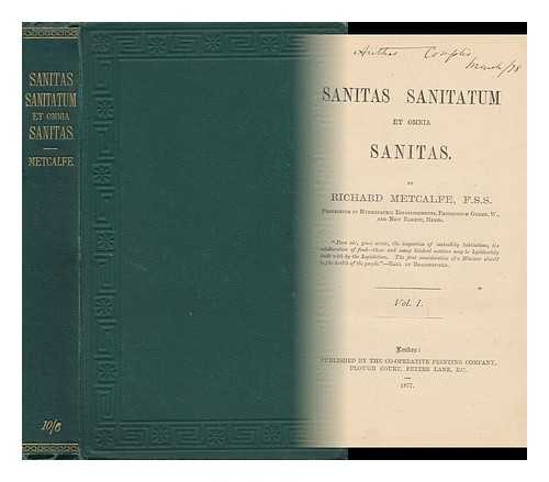 METCALFE, RICHARD - Sanitas Sanitatum Et Omnia Sanitas - [Vol. 1 - all Published]