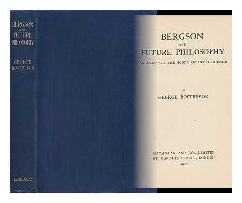 HAMILTON, GEORGE ROSTREVOR (1888-) - Bergson and Future Philosophy