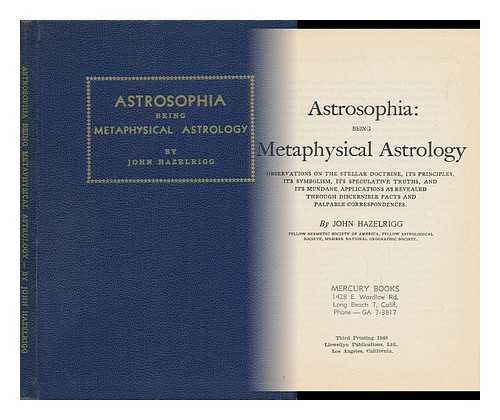 HAZELRIGG, JOHN - Astrosophia: Being Metaphysical Astrology