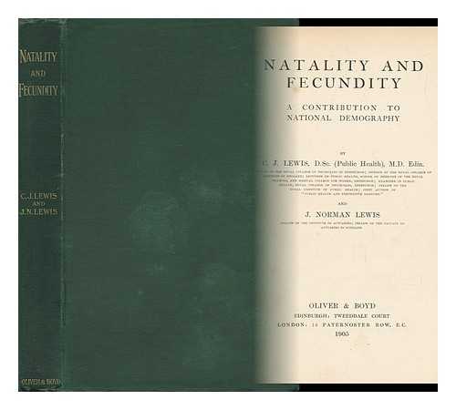 LEWIS, CHARLES JAMES - Natality and Fecundity : a Contribution to National Demography
