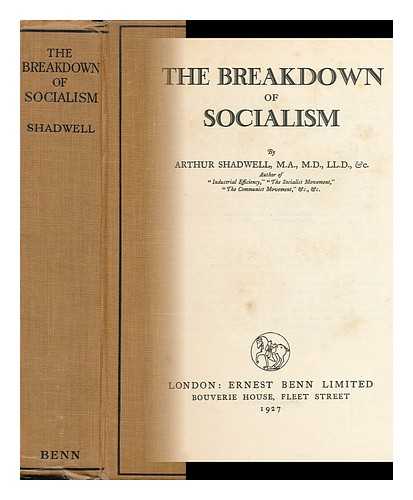 SHADWELL, ARTHUR (1854-1936) - The Breakdown of Socialism