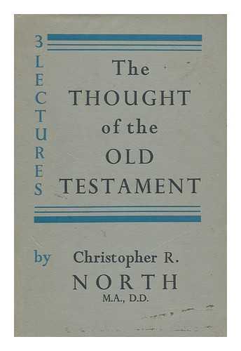 NORTH, CHRISTOPHER RICHARD (1888-) - The Thought of the Old Testament : Three Lectures