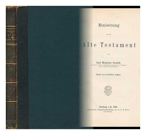 CORNILL, CARL HEINRICH (1854-1920) - Einleitung in Das Alte Testament / Von Carl Heinrich Cornill