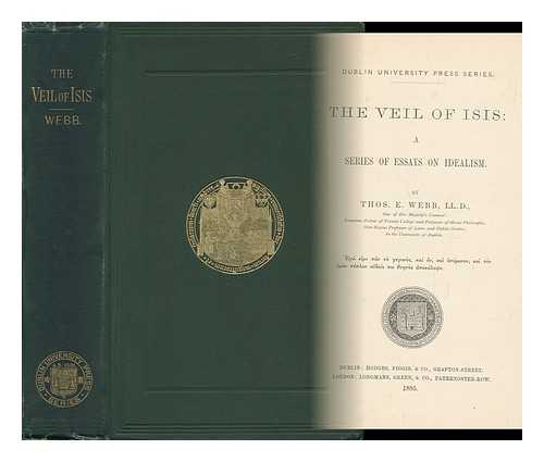 WEBB, THOMAS EBENEZER (1821-1903) - The Veil of Isis: a Series of Essays on Idealism. by Thos. E. Webb