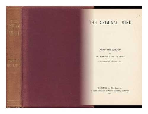 FLEURY, MAURICE DE (1860-1931) - The Criminal Mind : from the French of Fleury - [ Ame Du Criminel. English ]