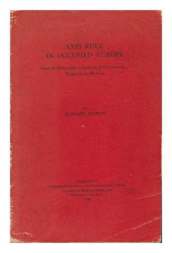 Lemkin, Raphael (1900-1959) - Axis Rule in Occupied Europe : Laws of Occupation, Analysis of Government, Proposals for Redress