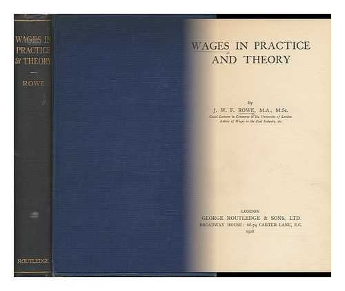 ROWE, JOHN WILKINSON FOSTER (1897-) - Wages in Practice and Theory