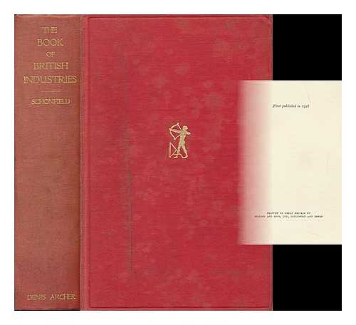 SCHONFIELD, HUGH JOSEPH (1901-1988) - The Book of British Industries / Edited by Hugh J. Schonfield, with a Foreword by Sir J. George Beharrell