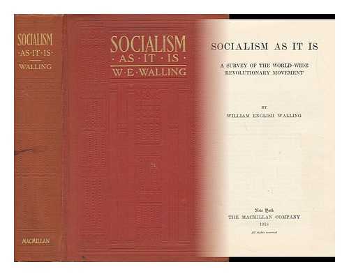 WALLING, WILLIAM ENGLISH (1877-1936) - Socialism As it is : a Survey of the World-Wide Revolutionary Movement