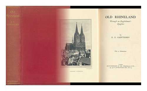 GAWTHORN, E. E. - Old Rhineland through an Englishman's Eyeglass