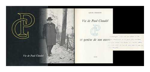 CHAIGNE, LOUIS (1899-1973) - Vie De Paul Claudel Et Genese De Son Oeuvre