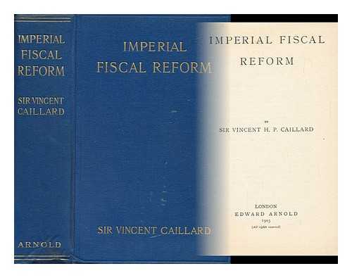 CAILLARD, VINCENT, SIR (1856-1930) - Imperial Fiscal Reform