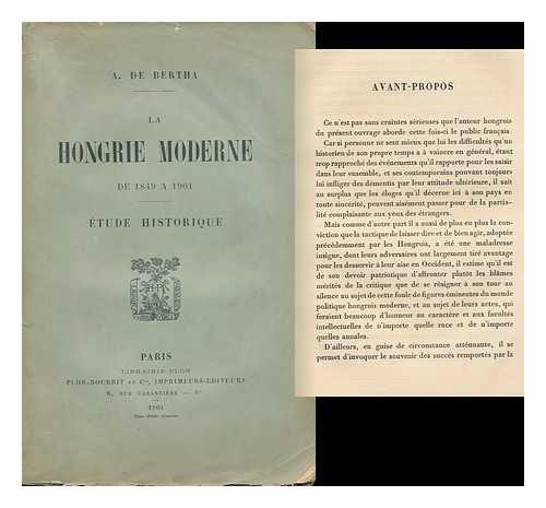 BERTHA, SANDOR DE (1843-1912) - La Hongrie Moderne De 1849 a 1901; Etude Historique