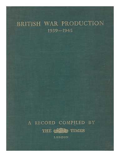 THE TIMES - British War Production, 1939-1945 : a Record