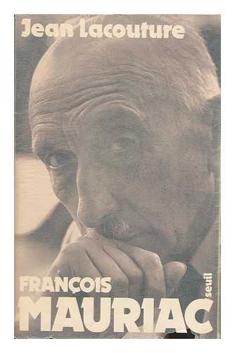 LACOUTURE, JEAN - Francois Mauriac / Jean Lacouture