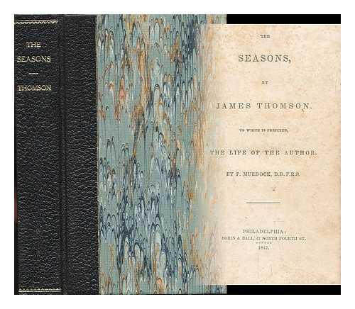 THOMSON, JAMES - The Seasons ; to Which is Prefixed, the Life of the Author by P. Murdock To Which is Prefixed, the Life of the Author by P. Murdock.