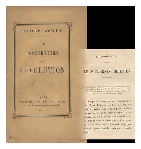 LOUDUN, EUGENE (1818-1898) - Les Precurseurs De La Revolution / Eugene Loudun