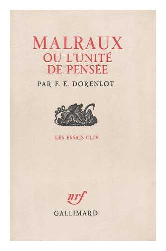 DORENLOT, F E. - Malraux; Ou, L'Unite De Pensee