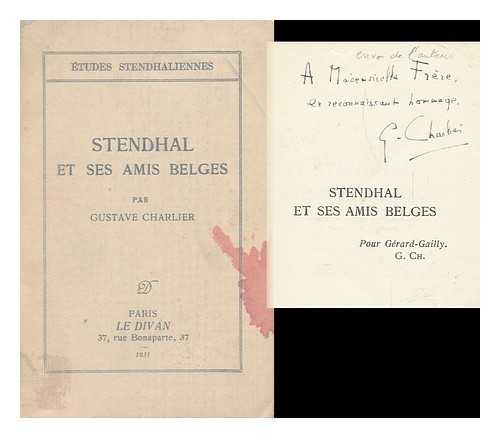 CHARLIER, GUSTAVE - Stendhal Et Ses Amis Belges / Gustave Charlier