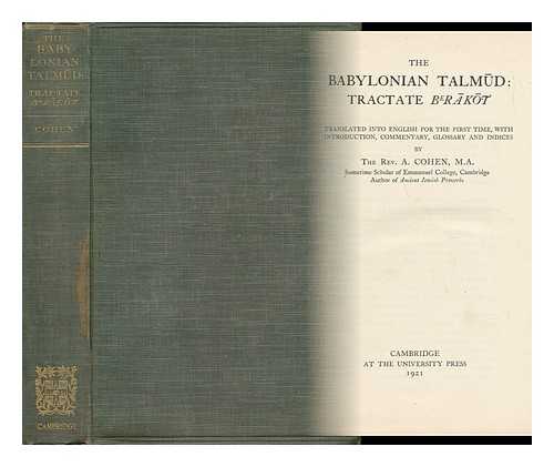 COHEN, ABRAHAM (1887-) TR. - The Babylonian Talmud - [Uniform Title: Talmud, Berakoth]