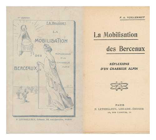 VUILLERMET, F. A. - La Mobilisation Des Berceaux; Reflexions D'Un Chasseur Alpin