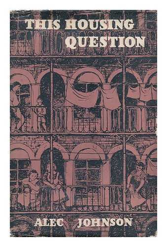 JOHNSON, ALEC - This Housing Question