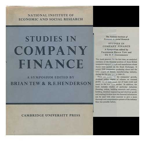 TEW, BRIAN. R. F. HENDERSON (EDS. ) - Studies in Company Finance; a Symposium on the Economic Analysis and Interpretation of British Company Accounts, Edited by Brian Tew and R. F. Henderson