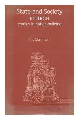 OOMMEN, T. K. - State and Society in India : Studies in Nation-Building / T. K. Oommen