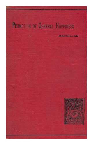 MACMILLAN, MICHAEL - The Promotion of General Happiness : a Utilitarian Essay