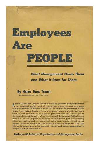 TOOTLE, HARRY KING - Employees Are People; What Management Owes Them and What it Does for Them, by Harry King Tootle