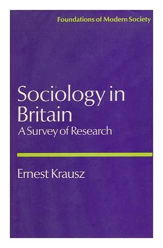 KRAUSZ, ERNEST - Sociology in Britain: a Survey of Research